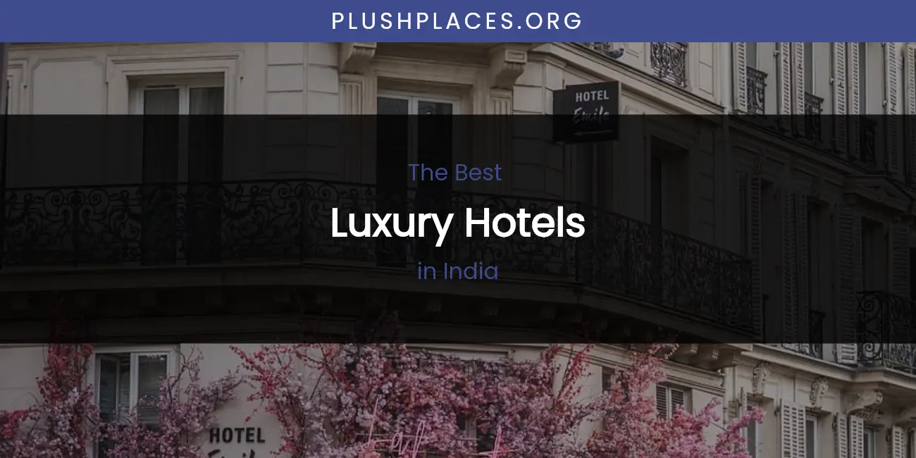 The Absolute Best Luxury Hotels in India featured
